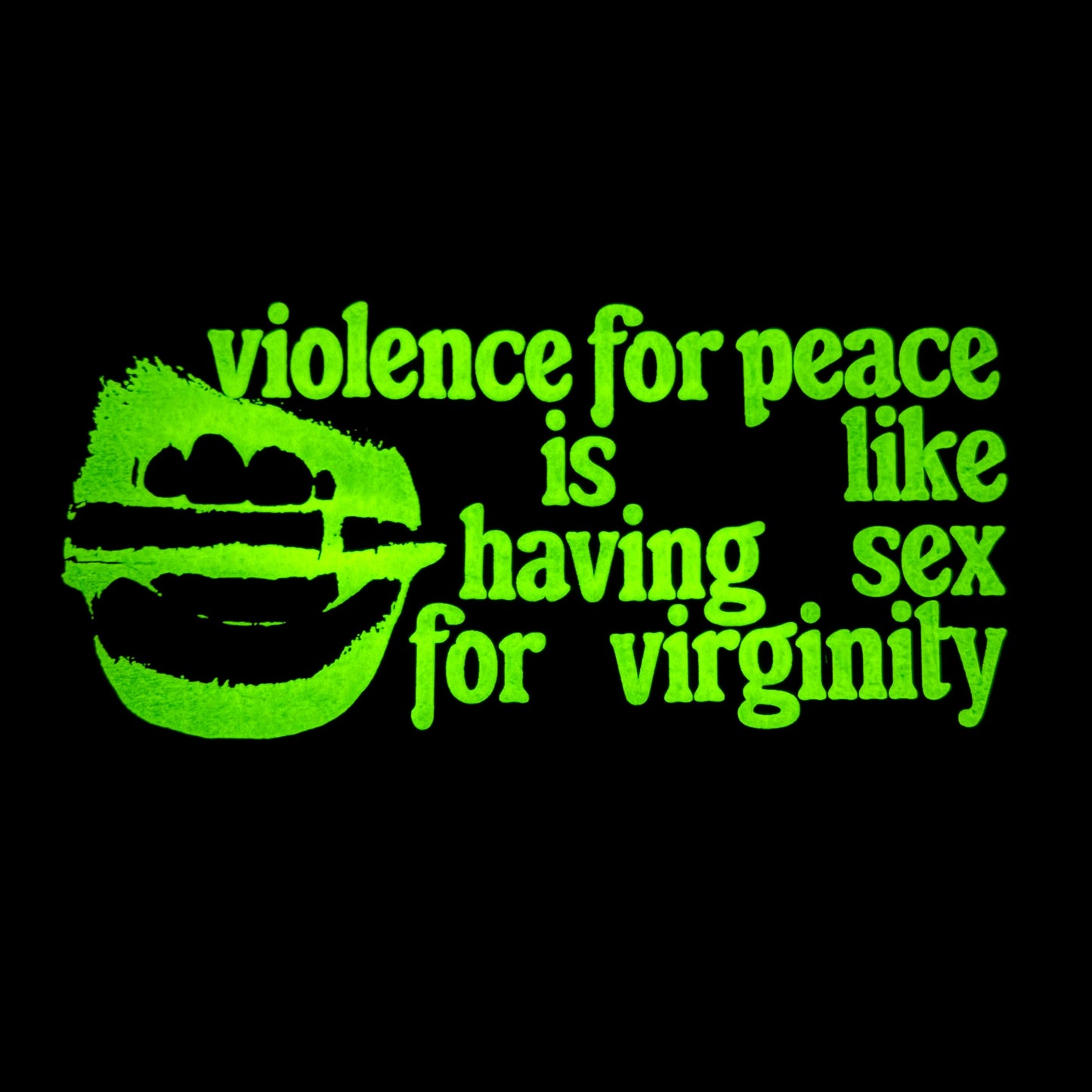 
                  
                    VIOLENCE FOR PEACE T-SHIRT (GLOW IN THE DARK)
                  
                